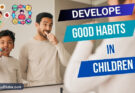 बच्चों के लिए स्वस्थ आदतें – Good Habits for Children